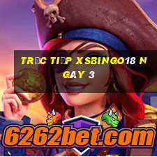 Trực tiếp XSBINGO18 ngày 3