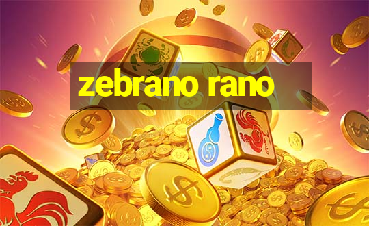 zebrano rano