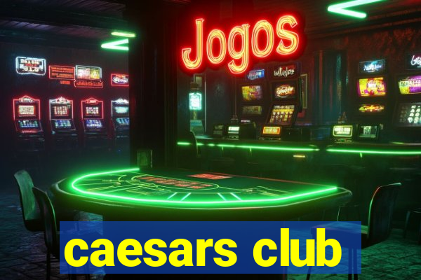 caesars club