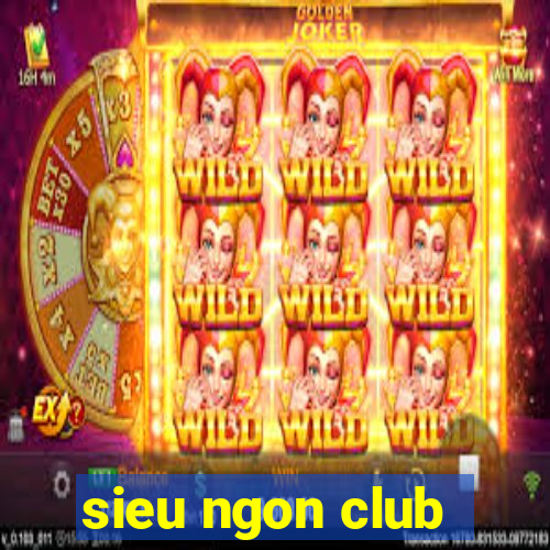 sieu ngon club