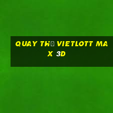 quay thử vietlott max 3d