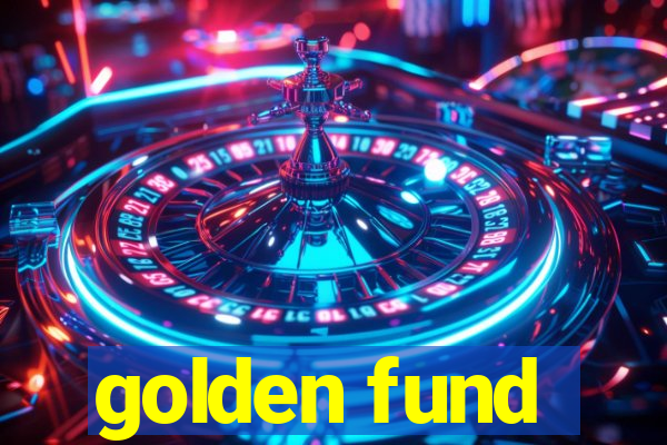 golden fund