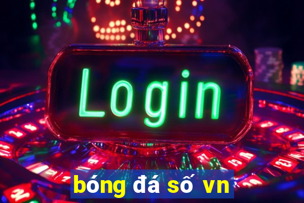 bóng đá số vn