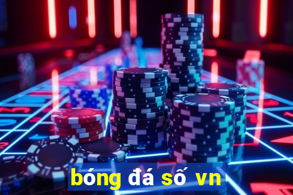 bóng đá số vn