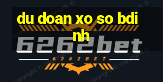 du doan xo so bdinh