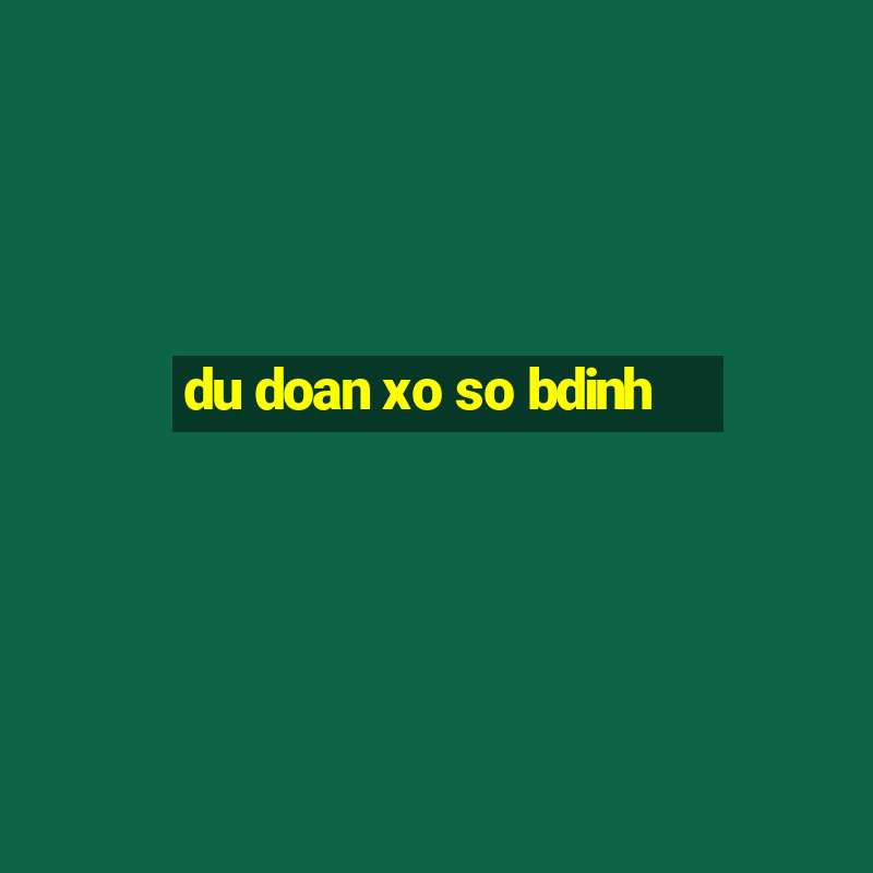 du doan xo so bdinh