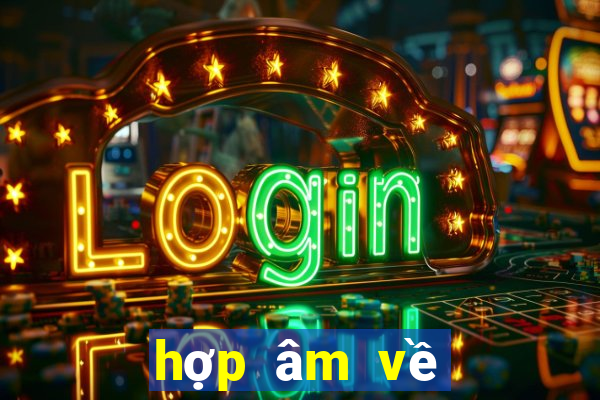 hợp âm về đây em