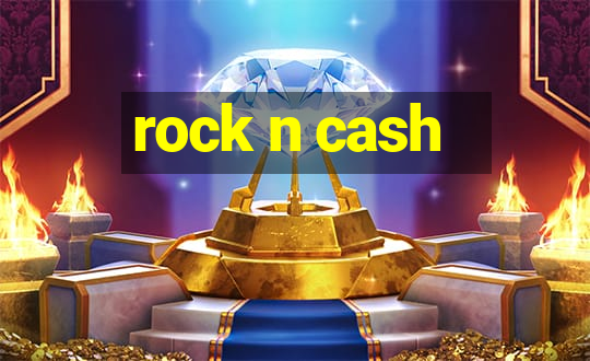 rock n cash