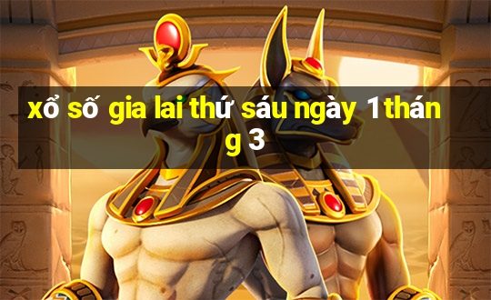 xổ số gia lai thứ sáu ngày 1 tháng 3