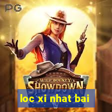 loc xi nhat bai