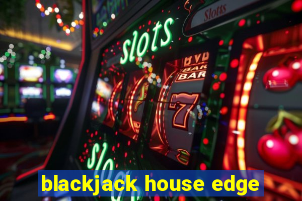 blackjack house edge