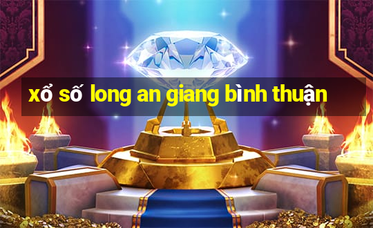 xổ số long an giang bình thuận