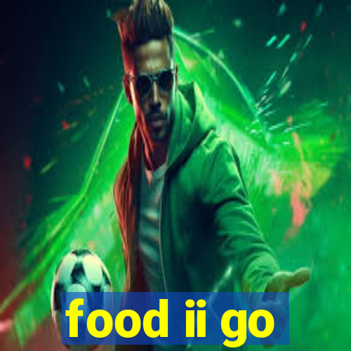 food ii go