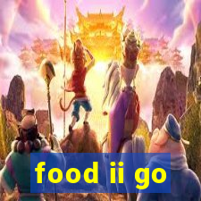 food ii go