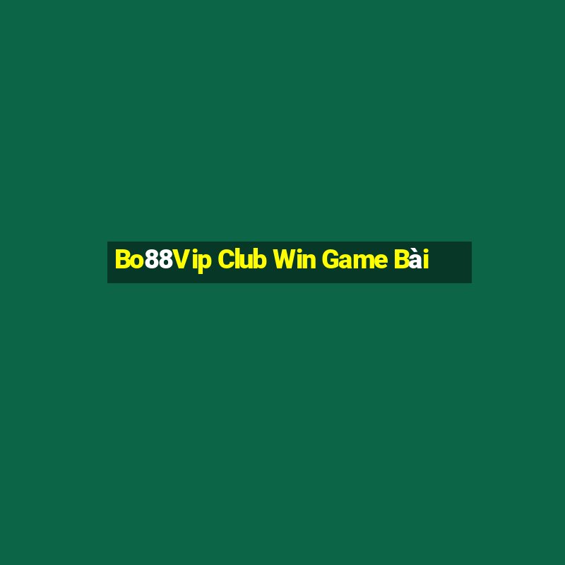 Bo88Vip Club Win Game Bài