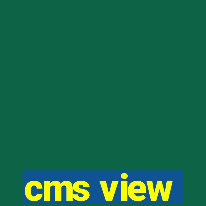 cms view