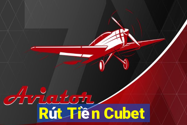 Rút Tiền Cubet