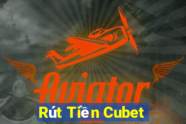 Rút Tiền Cubet