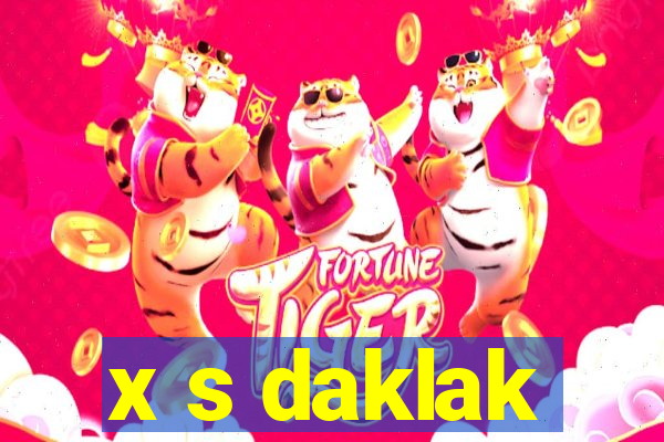 x s daklak