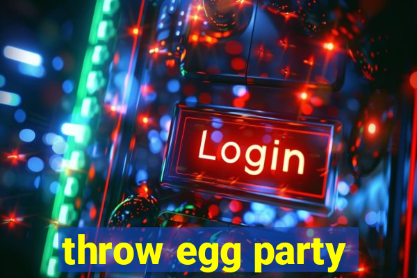 throw egg party