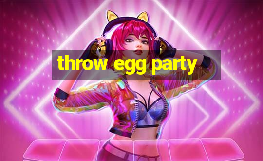 throw egg party