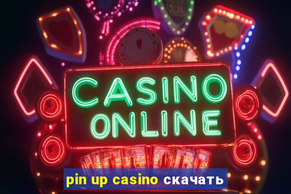 pin up casino скачать