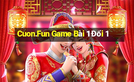 Cuon.Fun Game Bài 1 Đổi 1