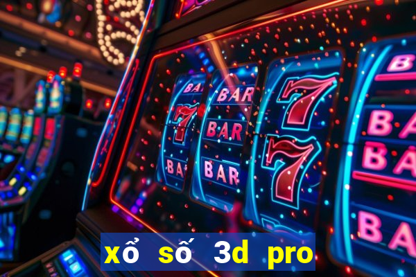 xổ số 3d pro hôm nay