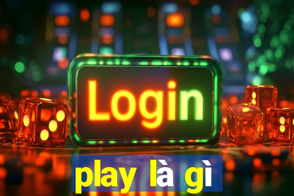 play là gì