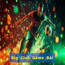 Big Club Game Bài Xì Dách