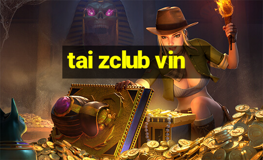 tai zclub vin