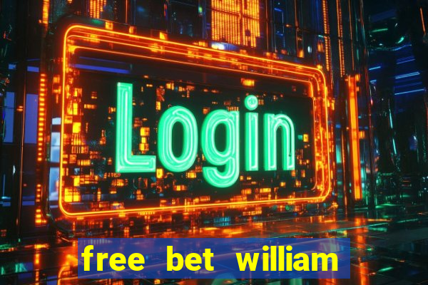 free bet william hill code