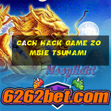 cách hack game zombie tsunami