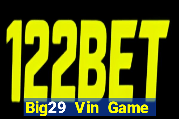 Big29 Vin Game Bài Poker Đổi Thưởng