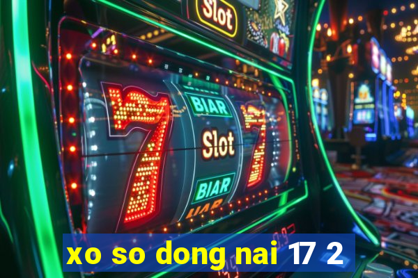 xo so dong nai 17 2