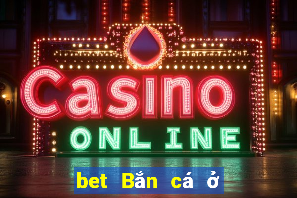 bet Bắn cá ở Việt nam