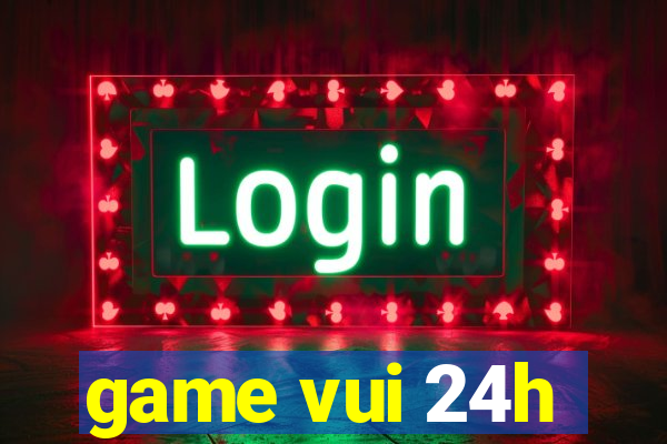 game vui 24h