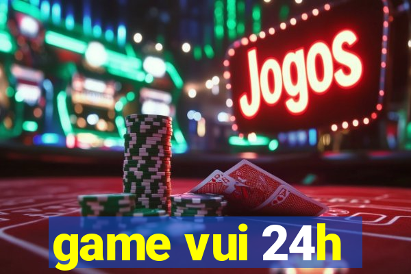 game vui 24h