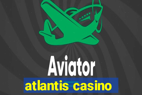 atlantis casino