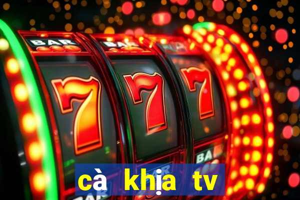 cà khịa tv trực tiếp bóng đá