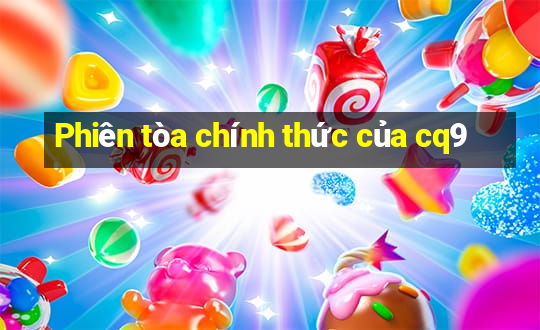 Phiên tòa chính thức của cq9