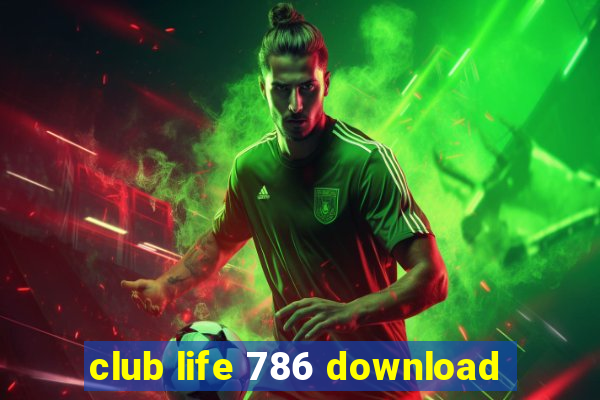 club life 786 download