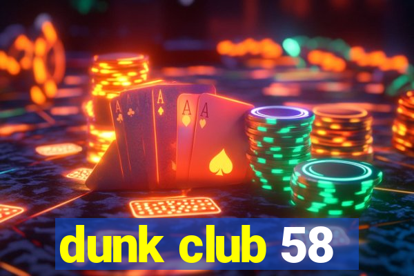 dunk club 58