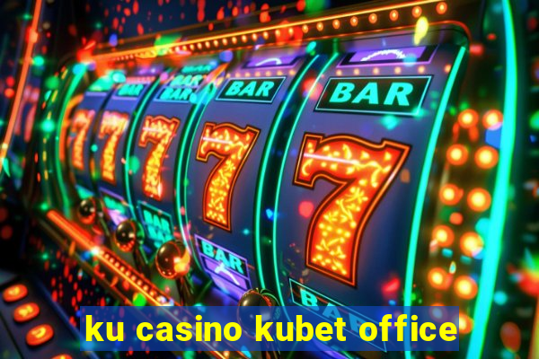 ku casino kubet office