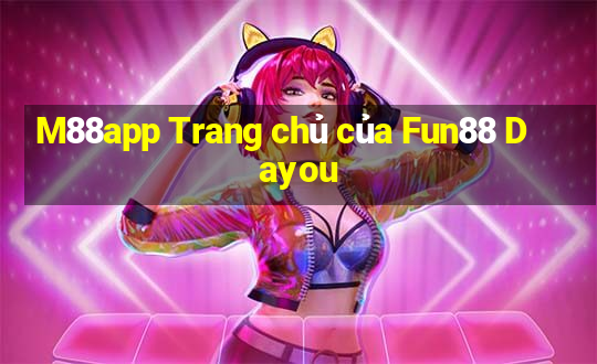 M88app Trang chủ của Fun88 Dayou