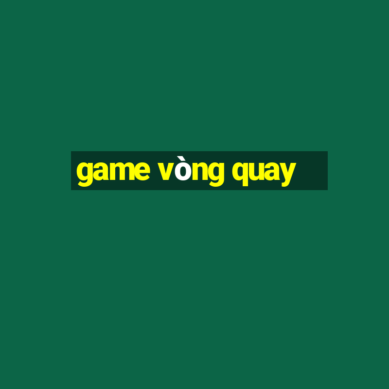 game vòng quay