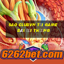 Sao Clubvn Tại Game Bài Đổi Thưởng