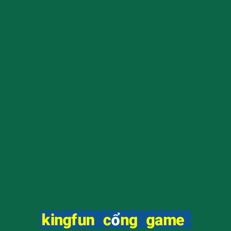 kingfun cổng game quốc tế tải game