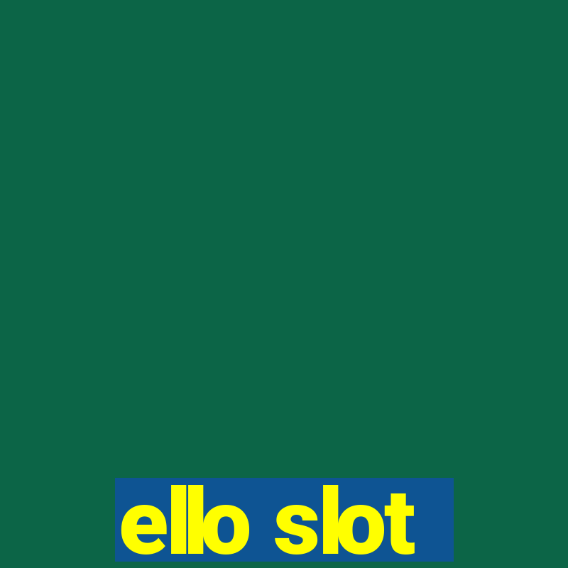 ello slot