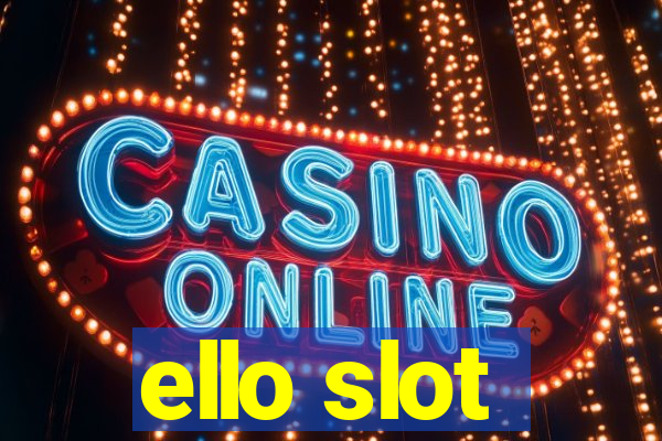 ello slot